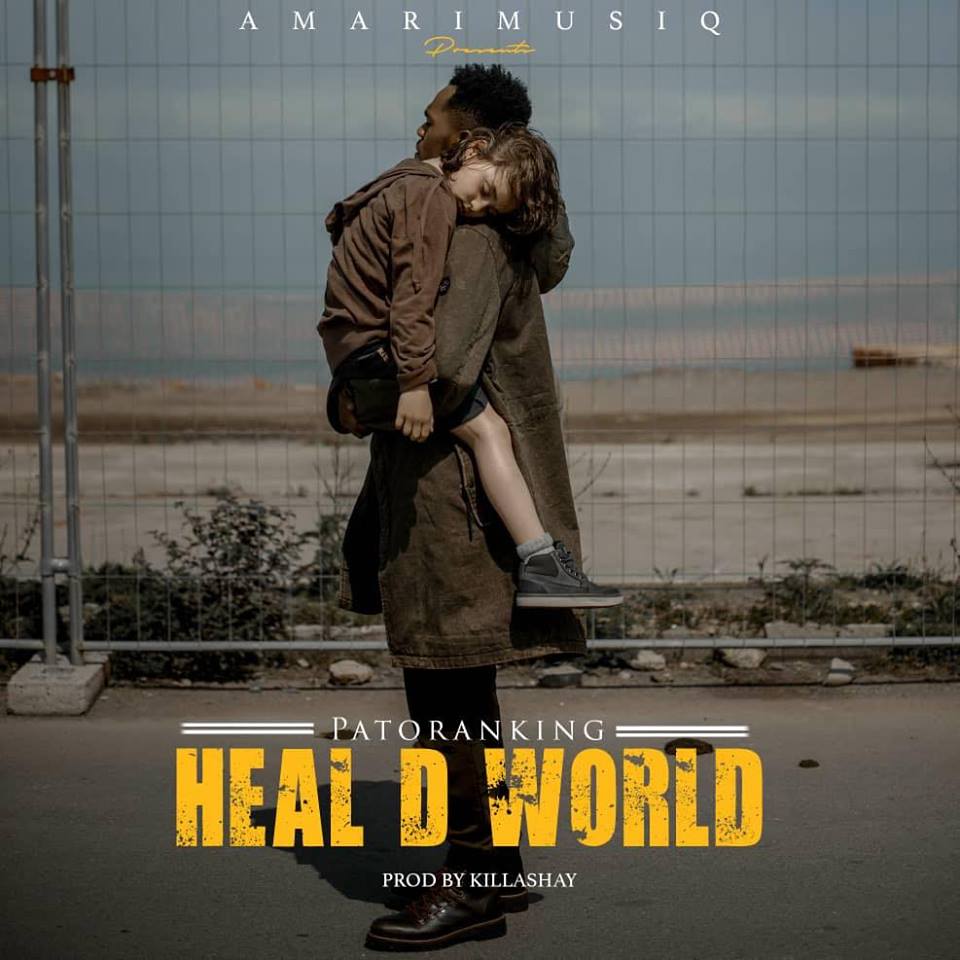PATORANKING RELEASES POWERFUL NEW SINGLE – “HEAL D WORLD”