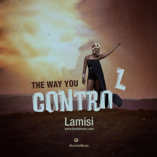 Afropop Singer, Lamisi drops new song “The Way You Control” off her upcoming album