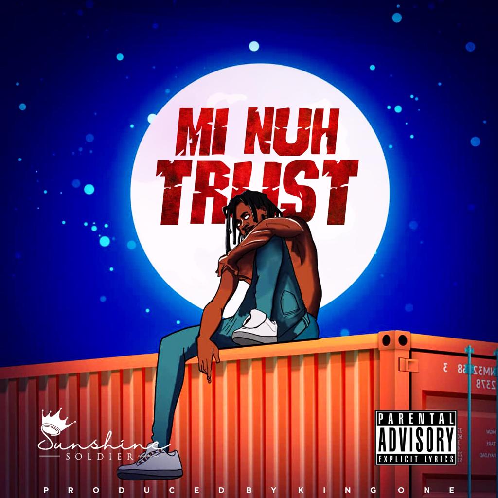Sunshine Soldier – Mi Nuh Trust (Mixed by KingOne)